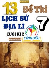 Tổng hợp 13 Đề thi Lịch sử - Địa lí 7 sách Cánh Diều cuối Kì 2 (Kèm đáp án)